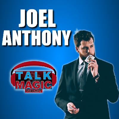 311: Joel Anthony  - The Traditional Magician Talks His Smashing Arrival Into Magic Creation | Talk Magic Podcast With Craig Petty #311