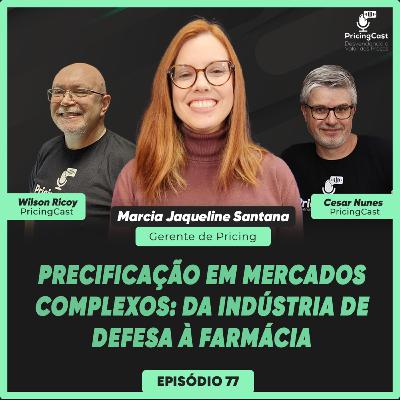 Precificação em Mercados Complexos: Da Indústria de Defesa à Farmácia | PricingCast #77
