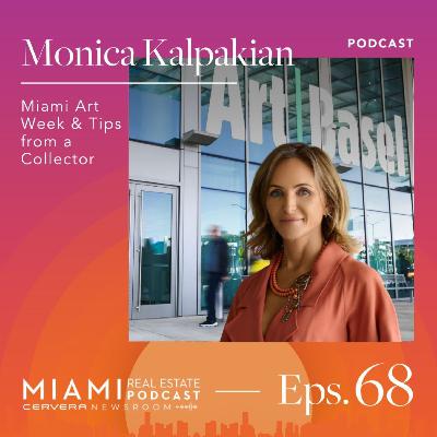 Monica Kalpakian — Miami Art Week & Tips on Collecting | Ep. 68