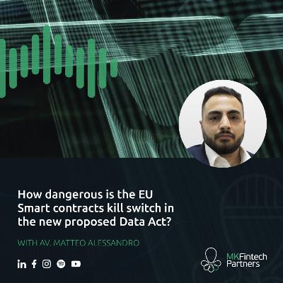 How dangerous is the EU Smart contracts kill switch in the new proposed Data Act? - with Av. Matteo Alessandro