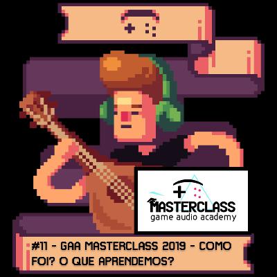11 GAA Masterclass 2019 - Como foi? O que aprendemos?