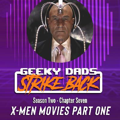 Season 2 - Chapter 7 - X-Men Movies Part One