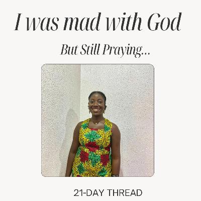 I Was Mad With God But Still Praying I Was Mad With God But Still Praying