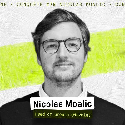 Le playbook Growth de Revolut - Nicolas Moalic (Head of Growth @Revolut) - Conquete #79