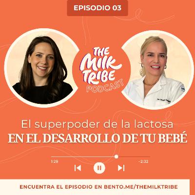 El superpoder de la lactosa en el desarrollo de tu bebé | Dra. Damaris Pupo | The Milk Tribe | E03 El superpoder de la lactosa en el desarrollo de tu bebé | Dra. Damaris Pupo | The Milk Tribe | E03