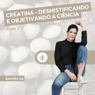 EP 115 | CREATINA - Desmistificando e objetivando a ciência (parte2) EP 115 | CREATINA - Desmistificando e objetivando a ciência (parte2)