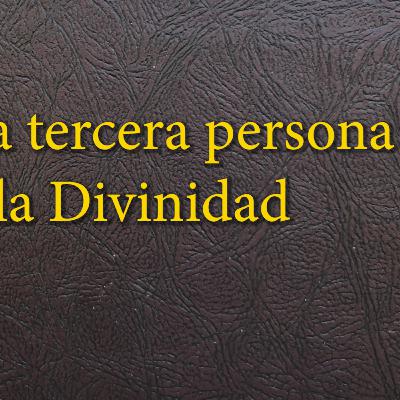 20 - 22 La tercera persona de la Divinidad 20 - 22 La tercera persona de la Divinidad