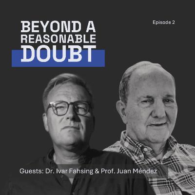 “I'd rather be called naive than tolerant of injustice" - Juan Méndez in conversation with Ivar Fahsing