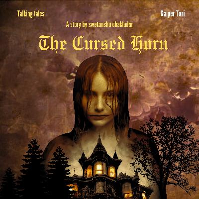 The Cursed Horn | Part 1| Swetanshu Chakladar| Bengali audio story| Talking Tales| #horrorstories