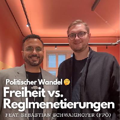 #44 - Politischer Wandel: Freiheit vs. Reglementierungen 🤔 (feat. Sebastian Schwaighofer, FPÖ)