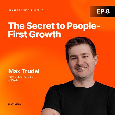 How to Scale Without Losing Your Best People (The Secret to People-First Growth) with Max Trudel, Evolia How to Scale Without Losing Your Best People (The Secret to People-First Growth) with Max Trudel, Evolia