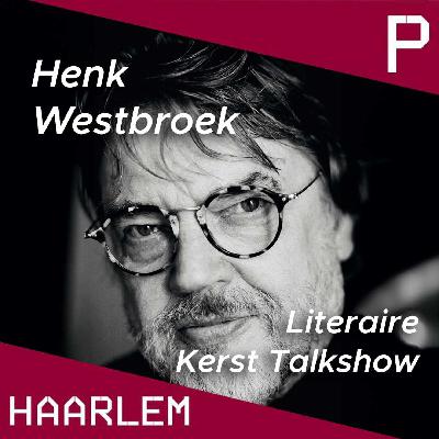 Podcast: Literaire Kerst Talkshow – Henk Westbroek - Een warme kerst