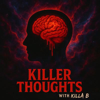 Killer Thoughts with Killa B Killer Thoughts with Killa B