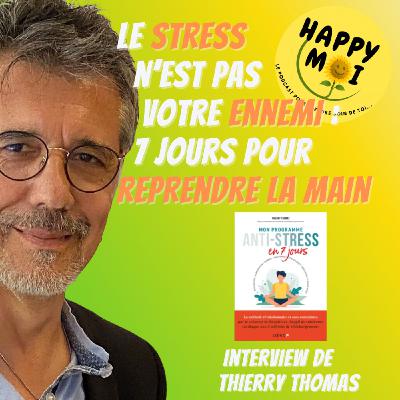 #23- Le stress n’est pas votre ennemi : 7 jours pour reprendre la main - entretien avec Thierry Thomas #23- Le stress n’est pas votre ennemi : 7 jours pour reprendre la main - entretien avec Thierry Thomas