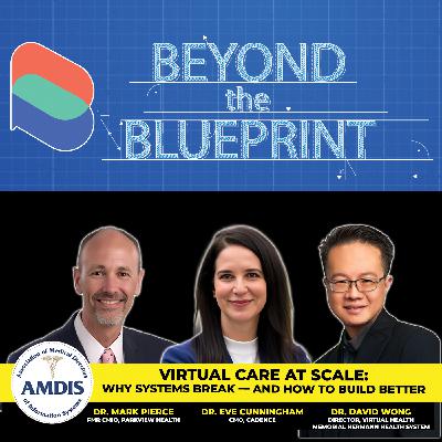 EP28 AMDIS Roundtable - Virtual Care at Scale (Dr. Eve Cunningham, Dr. Mark Pierce, and Dr. David Wong)
