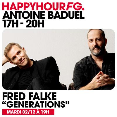 HAPPY HOUR FG AVEC ANTOINE BADUEL. L'INTERVIEW : FRED FALKE HAPPY HOUR FG AVEC ANTOINE BADUEL. L'INTERVIEW : FRED FALKE