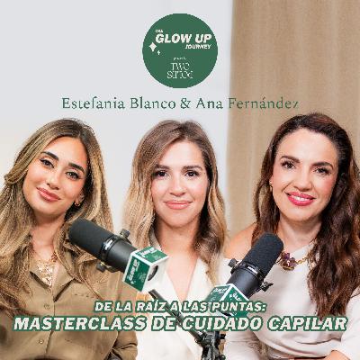 Podrías estar DESTROZANDO tu pelo. Caída capilar, mitos y errores | Anita Farma y Estefanía Blanco en The Glow Up Journey by Two Poles