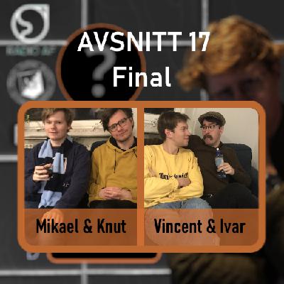 Avsnitt 17 - Final - Mikael & Knut vs. Vincent & Ivar