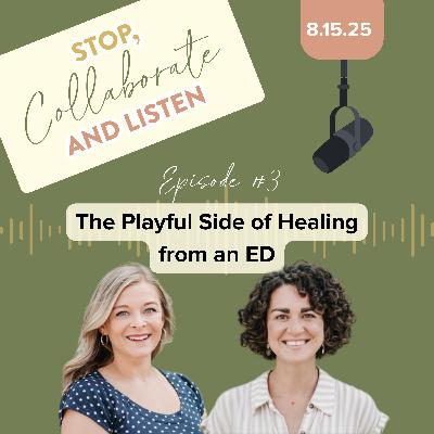 Ep. 3 The Playful Side of Healing from an Eating Disorder