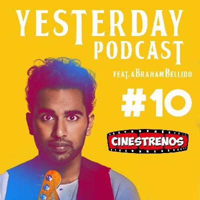 PODCAST #10 Yesterday ¿Hace justicia a The Beatles? feat. Abraham Bellido | Cinestrenos