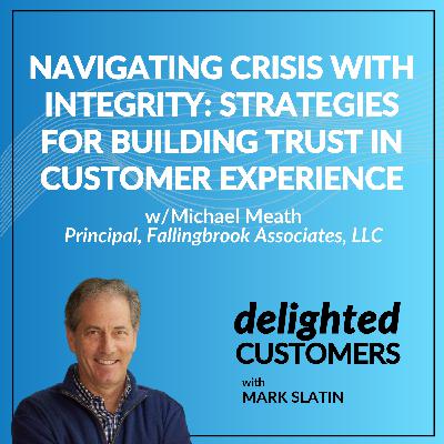 #153 Navigating Crisis with Integrity: Strategies for Building Trust in Customer Experience