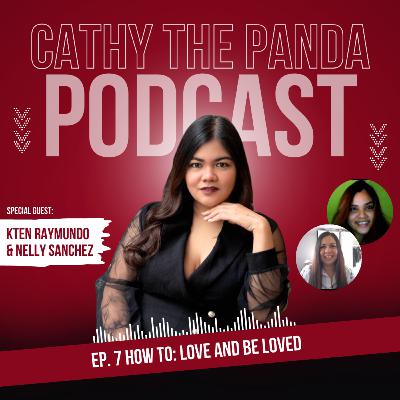 Ep. 7 How To: Love and Be Loved with Nelly Sanchez and Kten Raymundo
