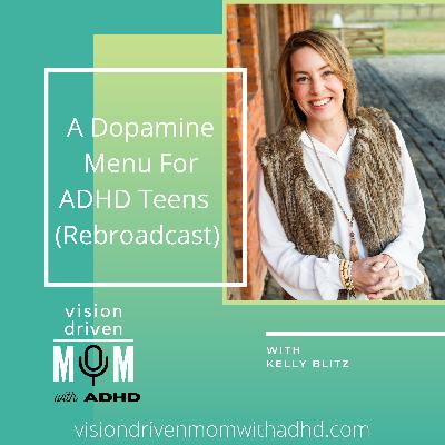 A Dopamine Menu for ADHD Teens with Kelly Blitz (Rebroadcast)