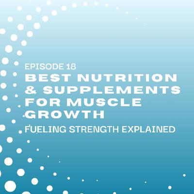Fueling Strength: Best Nutrition & Supplements for Muscle Growth