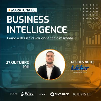 Dia 2 da Maratona de Business Intelligence: Como o BI está revolucionando o mercado com Alcides Neto