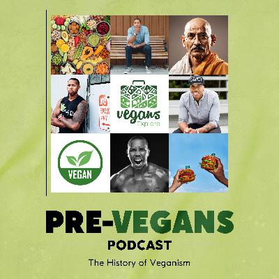 The History of Veganism: From Ancient Roots to Modern Movement | E6 The History of Veganism: From Ancient Roots to Modern Movement | E6