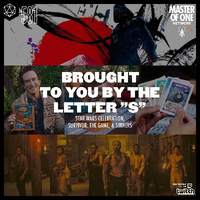 581: Brought To You By The Letter "S" - Star Wars Celebration, Survivor: The Game and Sinners