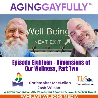 AgingGayfully™  Dimensions of Our Wellness, Part Two