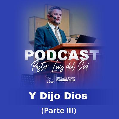 Y Dijo Dios (Parte III)
