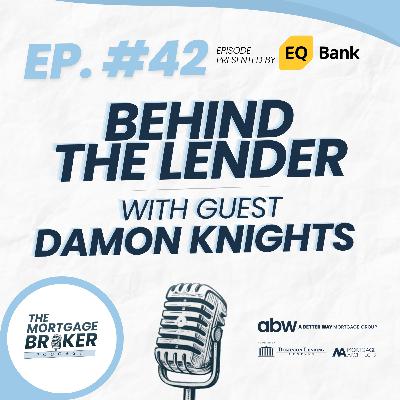 42: BEHIND THE LENDER with EQ Bank's Damon Knights