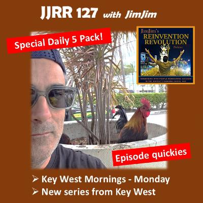 JJRR 127 Mornings in Key West 1 of 5 - Episode quickies - with JimJim JJRR 127 Mornings in Key West 1 of 5 - Episode quickies - with JimJim