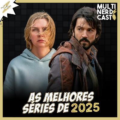 MultiNerdz Cast 360 - As MELHORES (e piores) Séries de 2025 #MNAs