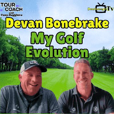 Devan Bonebrake:  From Struggling High Golfer to Teaching on the Golf Channel!