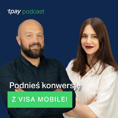 Podnieś konwersję z Visą Mobile - Tpay Podcast #24 (Marcin Witkowski, Visa) Podnieś konwersję z Visą Mobile - Tpay Podcast #24 (Marcin Witkowski, Visa)