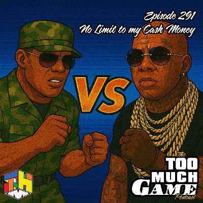 Episode 291 - No Limit to my Cash Money