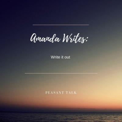 Amanda Writes: Write it out