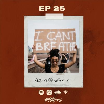 Ep. 25| "let's talk about it"