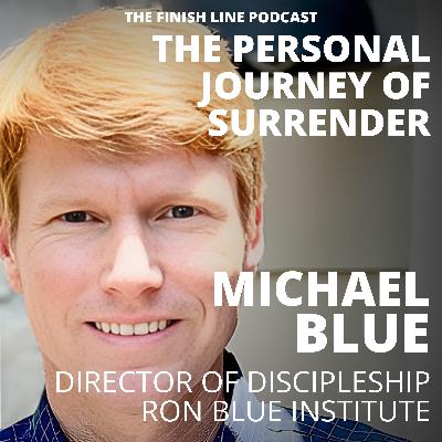 Michael Blue, Director of Discipleship at the Ron Blue Institute, on the Personal Journey of Surrender (Ep. 172)