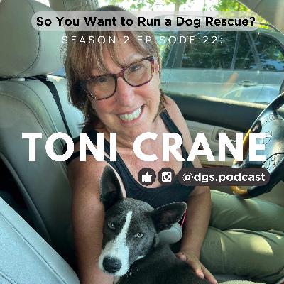 2.22: Toni 'Clipboard' Crane - The Heartbeat of Puppy Rescue and Chosen Family