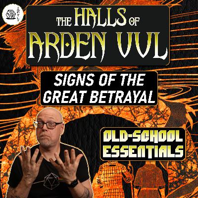 The Halls of Arden Vul Actual Play Ep 105 - Old School Essentials OSR Megadungeon | Signs of the Great Betrayal