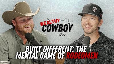 Ep 111 - Built Different: The Mental Game of Rodeo w/ Ty Hillman Ep 111 - Built Different: The Mental Game of Rodeo w/ Ty Hillman