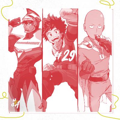 Não desAnime #29 - A perspectiva única dos animes sobre super-heróis