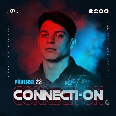 Connecti - ON Podcast 022 Feat. Lux fero