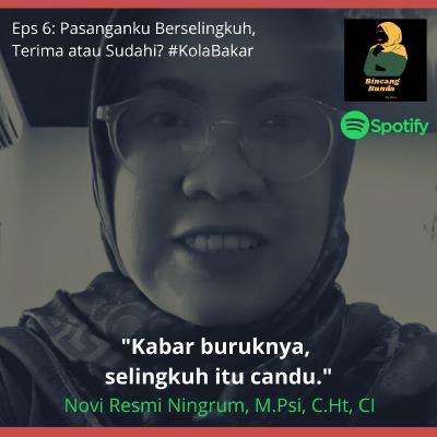 Eps 6: Pasanganku Berselingkuh, Terima atau Sudahi? #KolaBakar