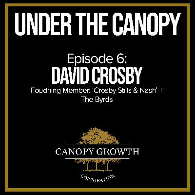 Under The Canopy With David Crosby