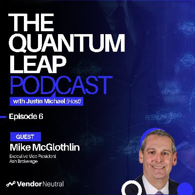 Quantum Leap Episode 6 with Mike McGlothlin: How Sales Technology is Making an Impact in the Financial Space Quantum Leap Episode 6 with Mike McGlothlin: How Sales Technology is Making an Impact in the Financial Space